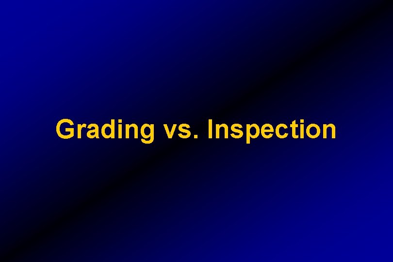 Grading vs. Inspection 
