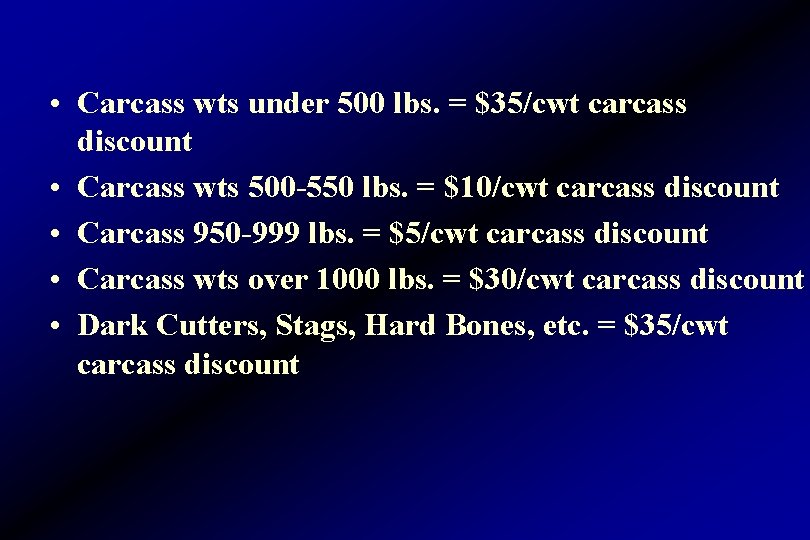  • Carcass wts under 500 lbs. = $35/cwt carcass discount • Carcass wts