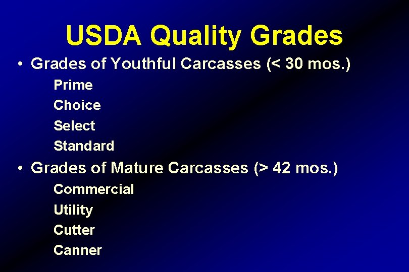 USDA Quality Grades • Grades of Youthful Carcasses (< 30 mos. ) Prime Choice