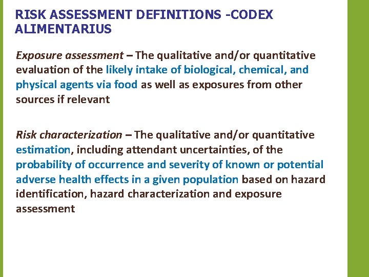 RISK ASSESSMENT DEFINITIONS -CODEX ALIMENTARIUS Exposure assessment – The qualitative and/or quantitative evaluation of