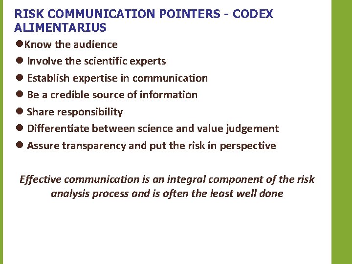 RISK COMMUNICATION POINTERS - CODEX ALIMENTARIUS l. Know the audience l Involve the scientific
