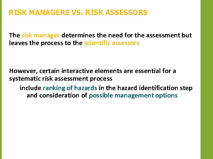 RISK MANAGERS VS. RISK ASSESSORS The risk manager determines the need for the assessment