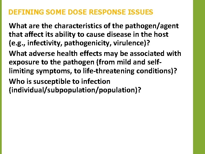 DEFINING SOME DOSE RESPONSE ISSUES What are the characteristics of the pathogen/agent that affect