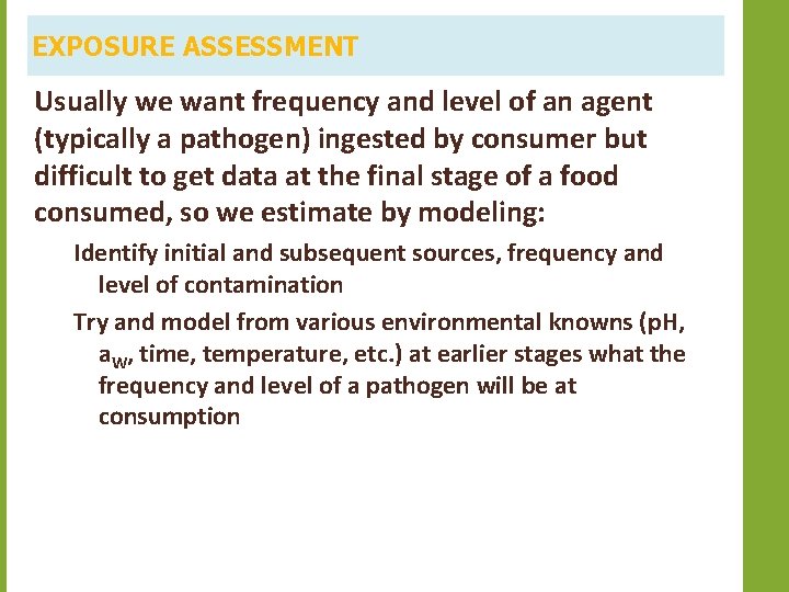 EXPOSURE ASSESSMENT Usually we want frequency and level of an agent (typically a pathogen)