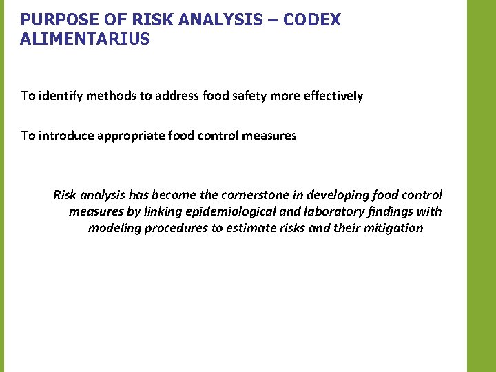 PURPOSE OF RISK ANALYSIS – CODEX ALIMENTARIUS To identify methods to address food safety