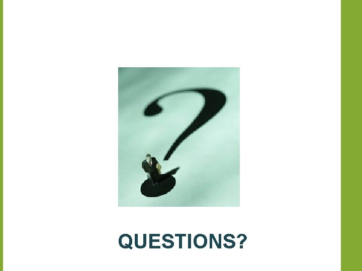 QUESTIONS? 