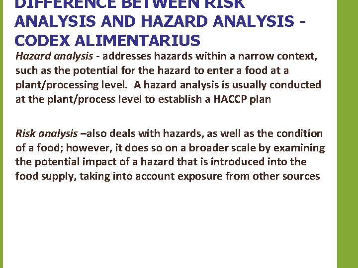 DIFFERENCE BETWEEN RISK ANALYSIS AND HAZARD ANALYSIS CODEX ALIMENTARIUS Hazard analysis - addresses hazards