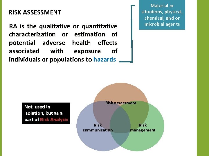Material or situations, physical, chemical, and or microbial agents RISK ASSESSMENT RA is the