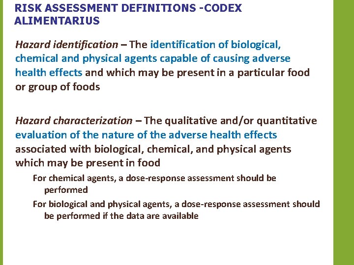 RISK ASSESSMENT DEFINITIONS -CODEX ALIMENTARIUS Hazard identification – The identification of biological, chemical and