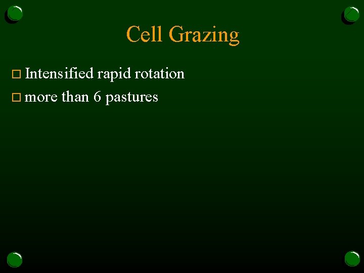 Cell Grazing o Intensified rapid rotation o more than 6 pastures 