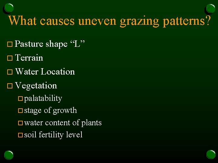 What causes uneven grazing patterns? o Pasture shape “L” o Terrain o Water Location