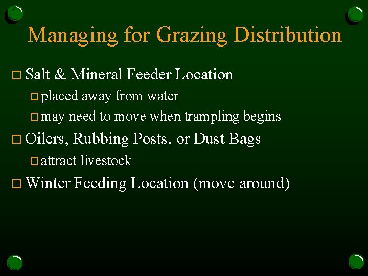 Managing for Grazing Distribution o Salt & Mineral Feeder Location o placed away from