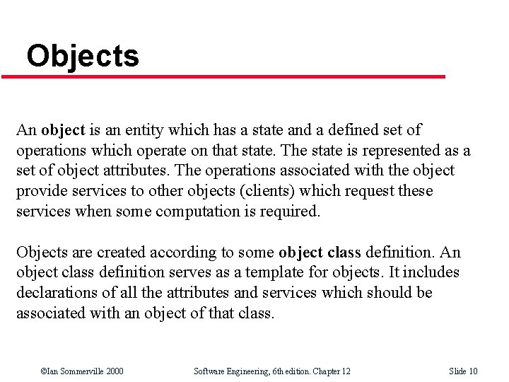 Objects An object is an entity which has a state and a defined set