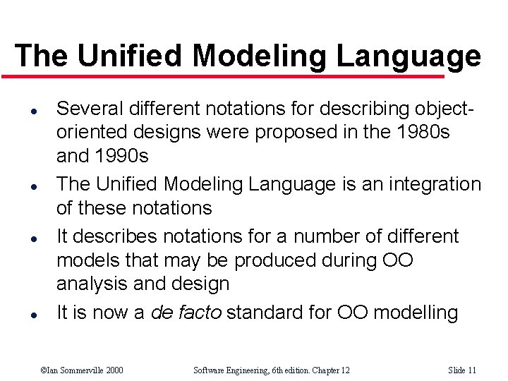 The Unified Modeling Language l l Several different notations for describing objectoriented designs were