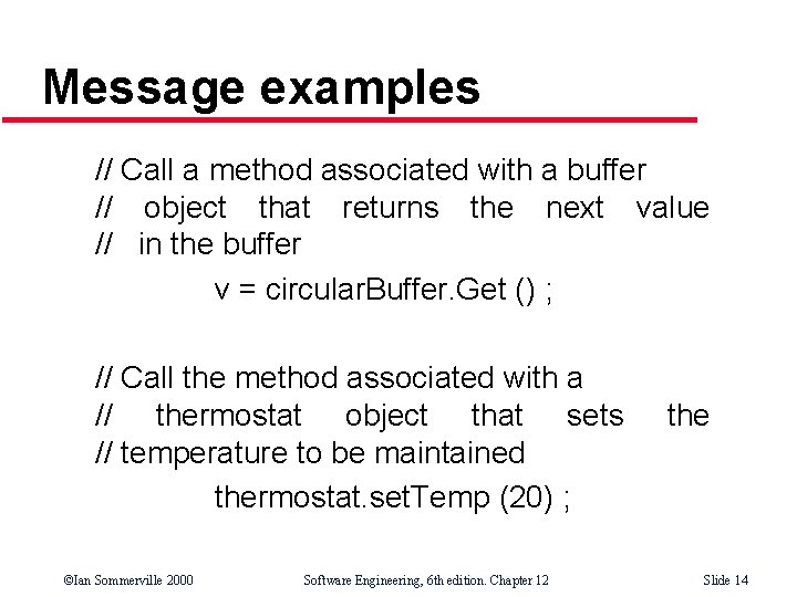 Message examples // Call a method associated with a buffer // object that returns