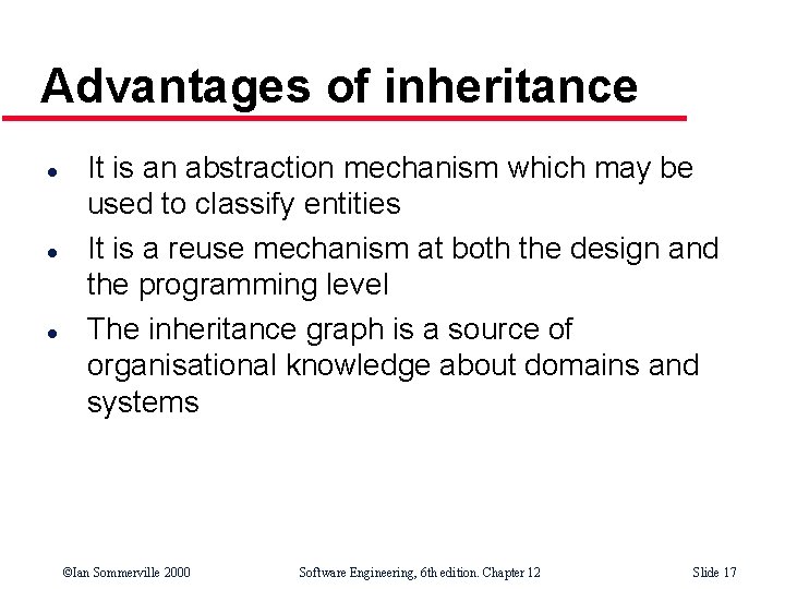 Advantages of inheritance l l l It is an abstraction mechanism which may be