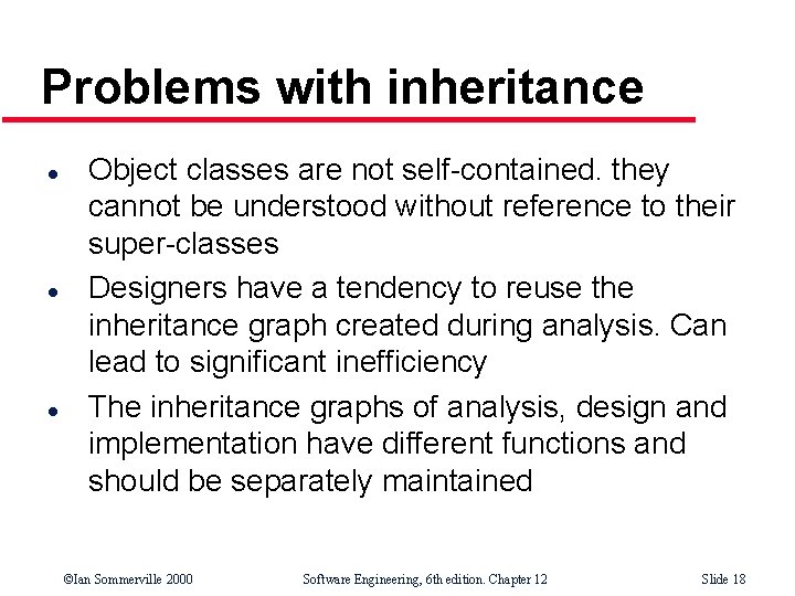 Problems with inheritance l l l Object classes are not self-contained. they cannot be