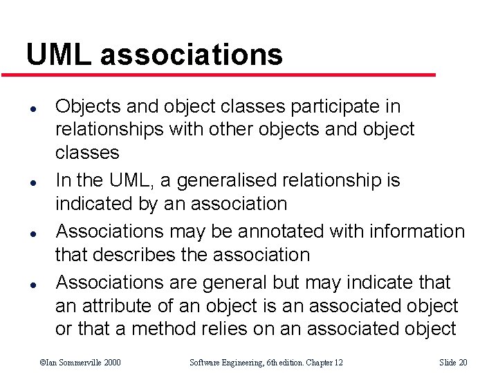 UML associations l l Objects and object classes participate in relationships with other objects