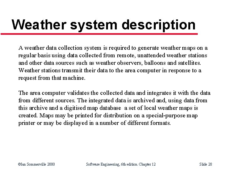 Weather system description A weather data collection system is required to generate weather maps