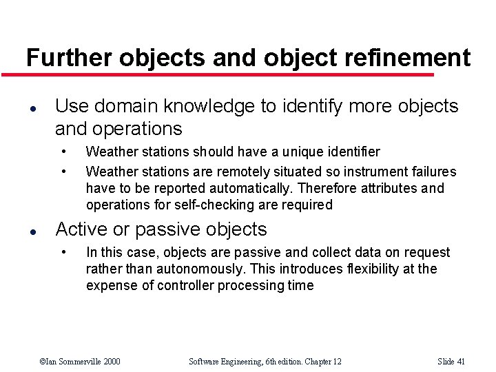 Further objects and object refinement l Use domain knowledge to identify more objects and