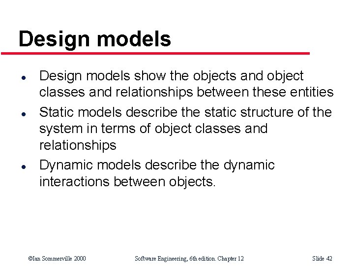 Design models l l l Design models show the objects and object classes and