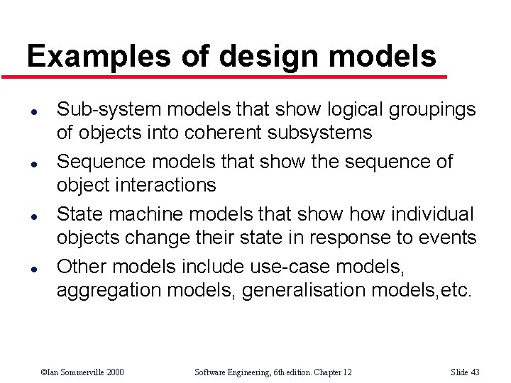 Examples of design models l l Sub-system models that show logical groupings of objects