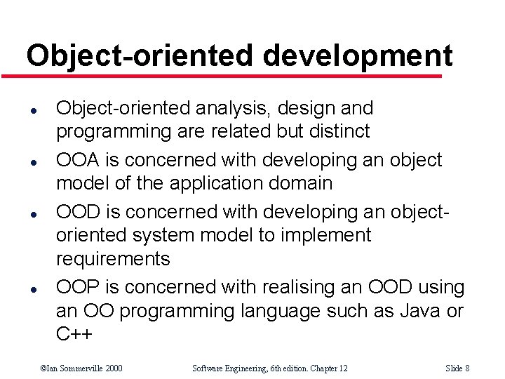 Object-oriented development l l Object-oriented analysis, design and programming are related but distinct OOA