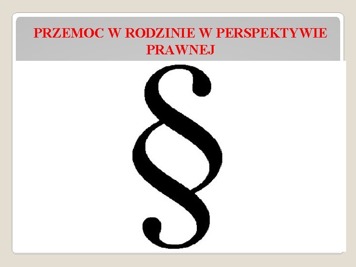 PRZEMOC W RODZINIE W PERSPEKTYWIE PRAWNEJ 