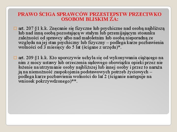 PRAWO ŚCIGA SPRAWCÓW PRZESTĘPSTW PRZECIWKO OSOBOM BLISKIM ZA: � art. 207 § 1 k.