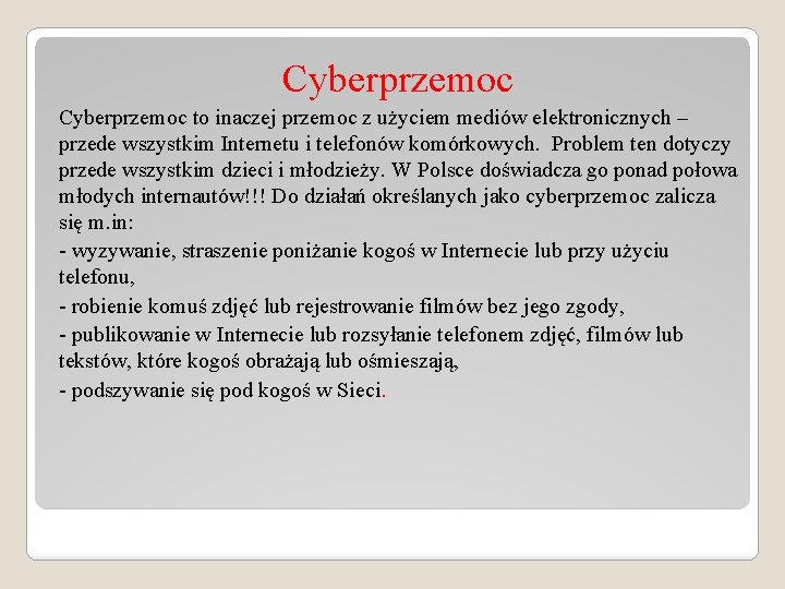 Cyberprzemoc to inaczej przemoc z użyciem mediów elektronicznych – przede wszystkim Internetu i telefonów