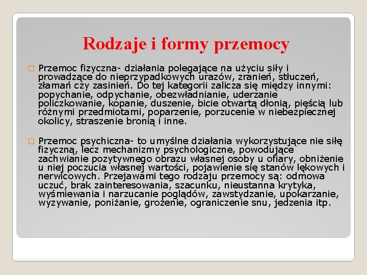 Rodzaje i formy przemocy � Przemoc fizyczna- działania polegające na użyciu siły i prowadzące