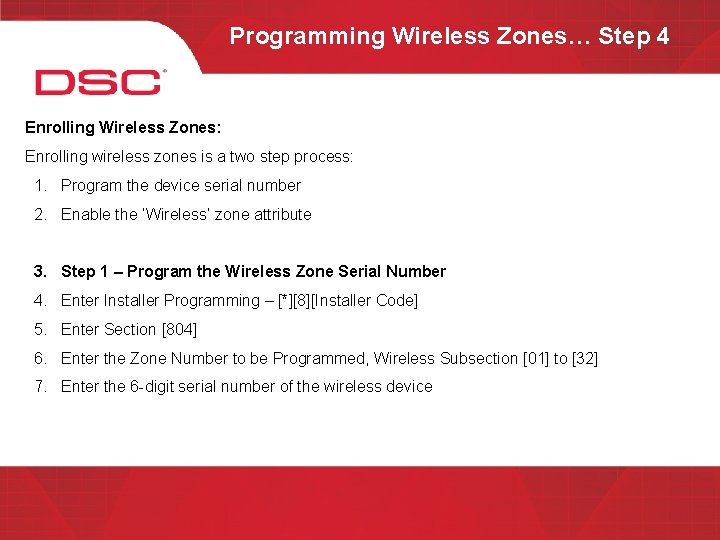 Programming Wireless Zones… Step 4 Enrolling Wireless Zones: Enrolling wireless zones is a two