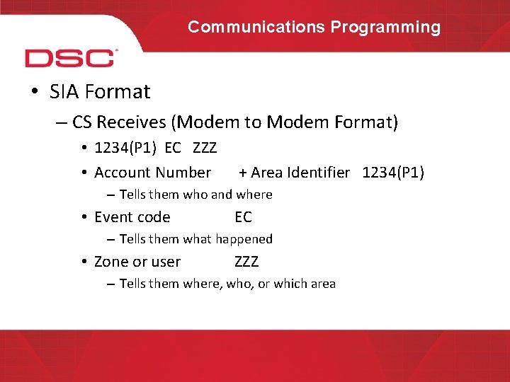 Communications Programming • SIA Format – CS Receives (Modem to Modem Format) • 1234(P