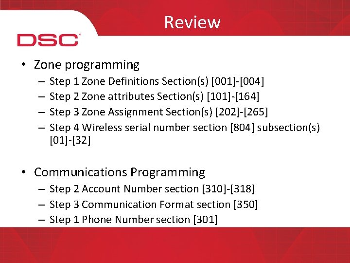 Review • Zone programming – – Step 1 Zone Definitions Section(s) [001]-[004] Step 2