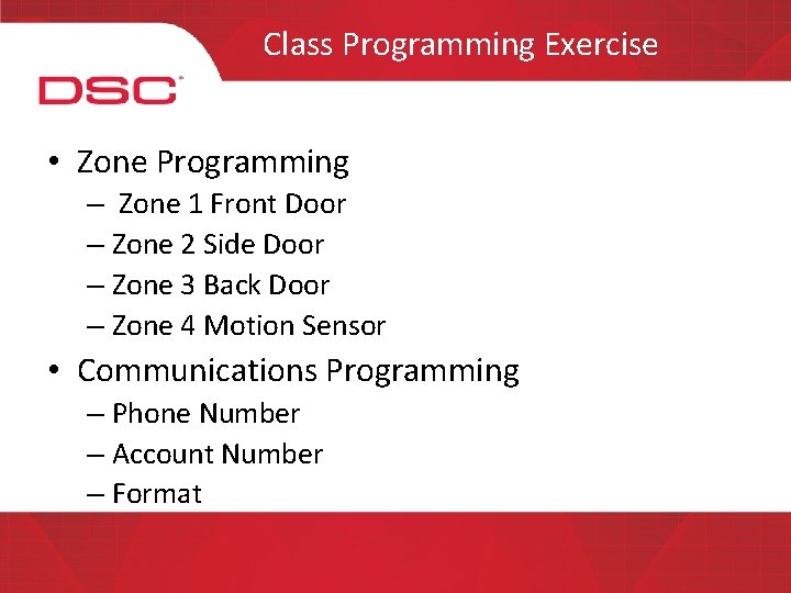 Class Programming Exercise • Zone Programming – Zone 1 Front Door – Zone 2