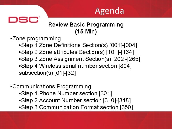 Agenda Review Basic Programming (15 Min) • Zone programming • Step 1 Zone Definitions