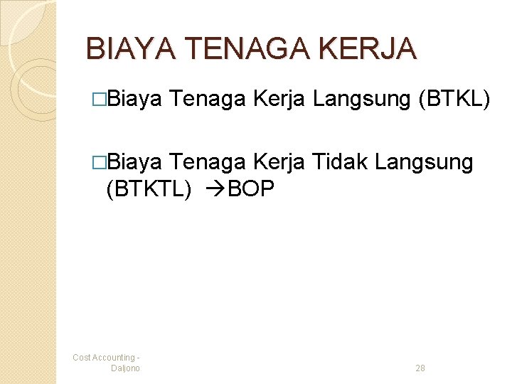 BIAYA TENAGA KERJA �Biaya Tenaga Kerja Langsung (BTKL) �Biaya Tenaga Kerja Tidak Langsung (BTKTL) BIAYA TENAGA KERJA �Biaya Tenaga Kerja Langsung (BTKL) �Biaya Tenaga Kerja Tidak Langsung (BTKTL)