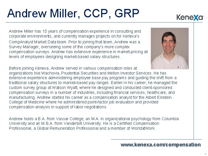 Andrew Miller, CCP, GRP Andrew Miller has 15 years of compensation experience in consulting