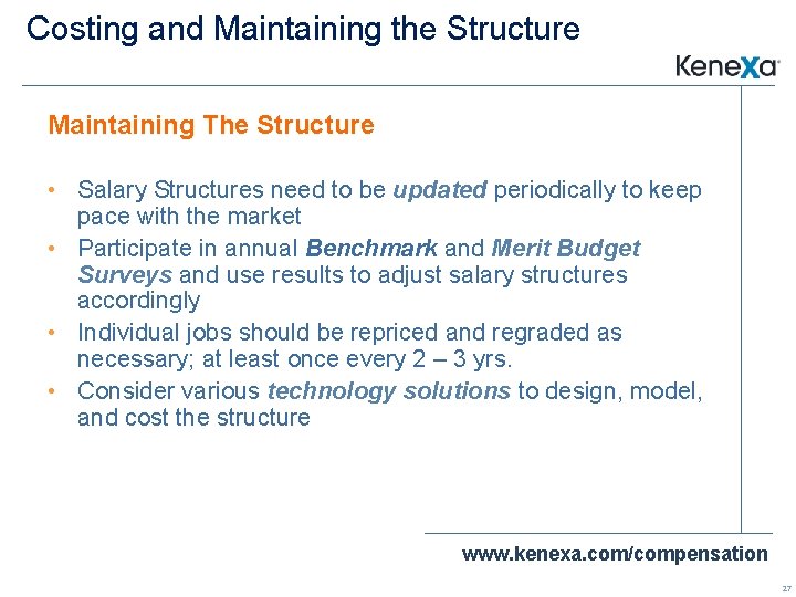 Costing and Maintaining the Structure Maintaining The Structure • Salary Structures need to be