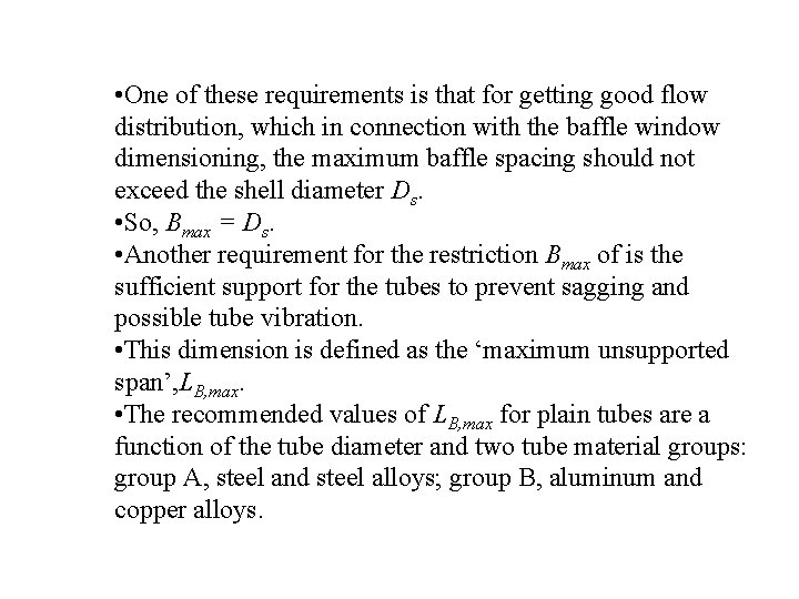  • One of these requirements is that for getting good flow distribution, which