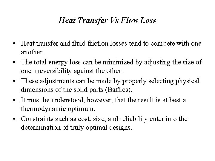 Heat Transfer Vs Flow Loss • Heat transfer and fluid friction losses tend to