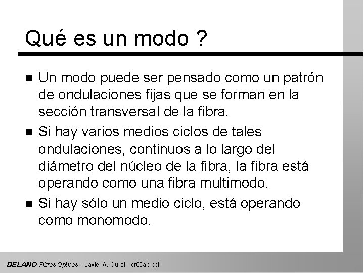 Qué es un modo ? n n n Un modo puede ser pensado como