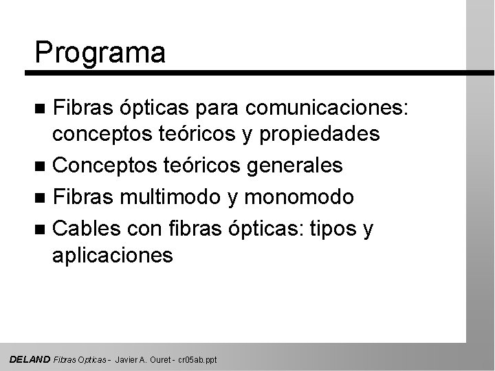 Programa Fibras ópticas para comunicaciones: conceptos teóricos y propiedades n Conceptos teóricos generales n