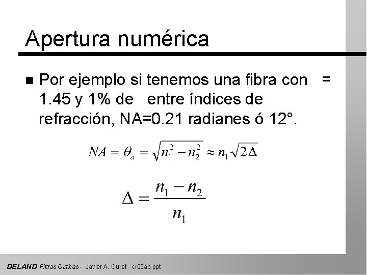 Apertura numérica n Por ejemplo si tenemos una fibra con = 1. 45 y