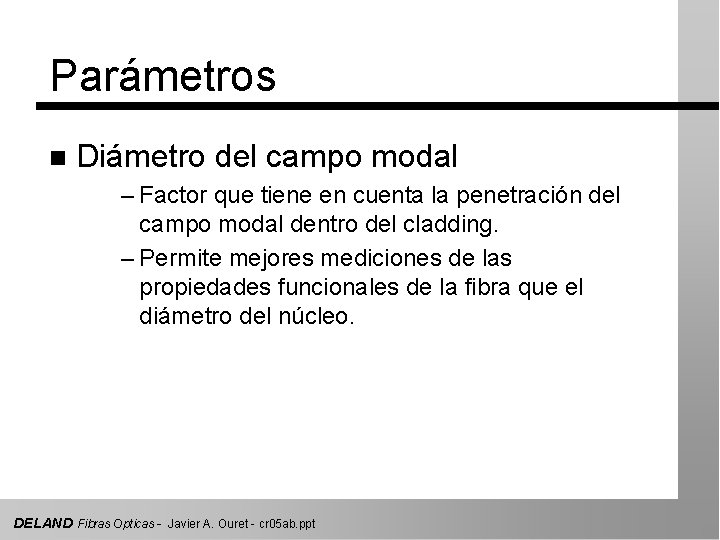 Parámetros n Diámetro del campo modal – Factor que tiene en cuenta la penetración