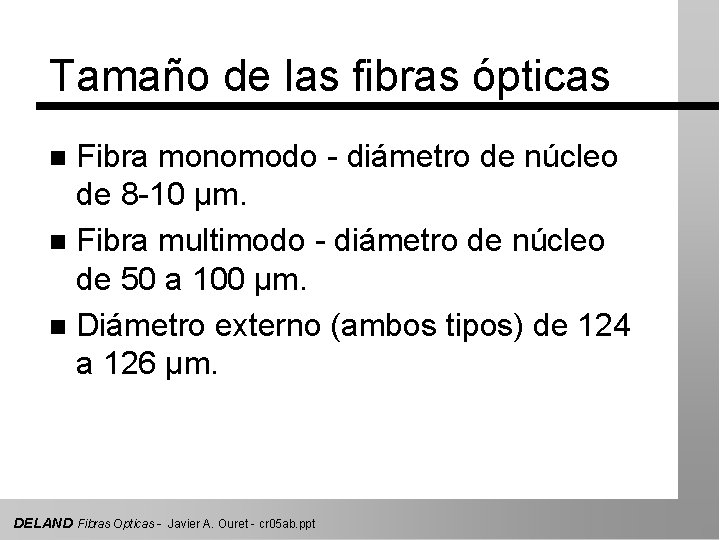 Tamaño de las fibras ópticas Fibra monomodo - diámetro de núcleo de 8 -10