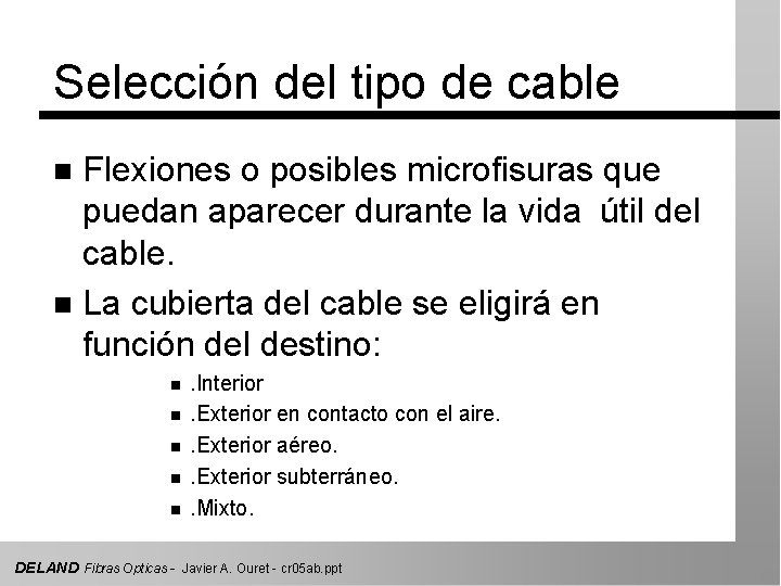 Selección del tipo de cable Flexiones o posibles microfisuras que puedan aparecer durante la