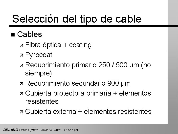 Selección del tipo de cable n Cables ä Fibra óptica + coating ä Pyrocoat