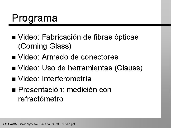 Programa Video: Fabricación de fibras ópticas (Corning Glass) n Video: Armado de conectores n