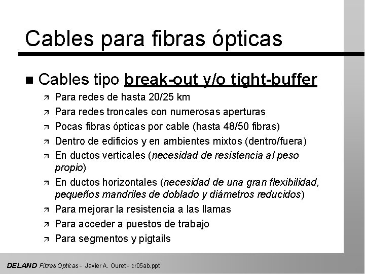 Cables para fibras ópticas n Cables tipo break-out y/o tight-buffer ä ä ä ä